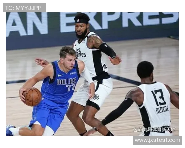 快船与独行侠巅峰对决24精彩瞬间回顾与赛季展望