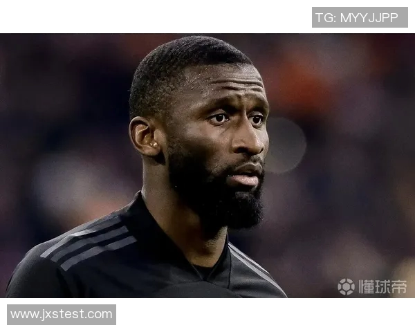 吕迪格：从默默无闻到足坛明星的华丽蜕变之路